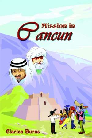 Mission in Cancun de Clarica Burns