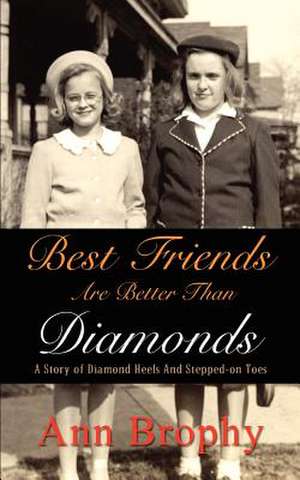 Best Friends Are Better Than Diamonds de Ann Brophy