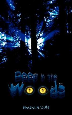 Deep In The Woods de Vincent N. Scialo