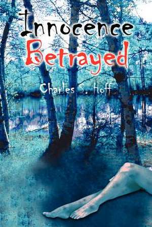 Innocence Betrayed de Charles S. Hoff