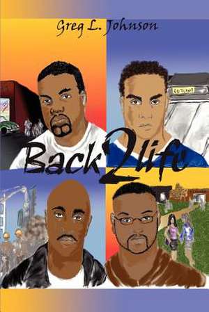 Back 2 Life de Greg L. Johnson