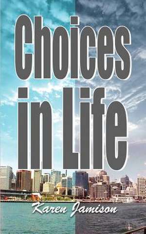 Choices in Life de Karen Jamison