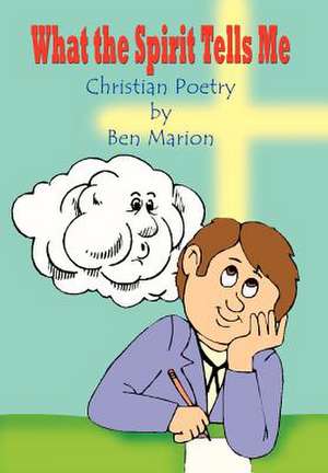 What the Spirit Tells Me de Ben Marion