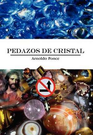 Pedazos de Cristal de Arnoldo Ponce