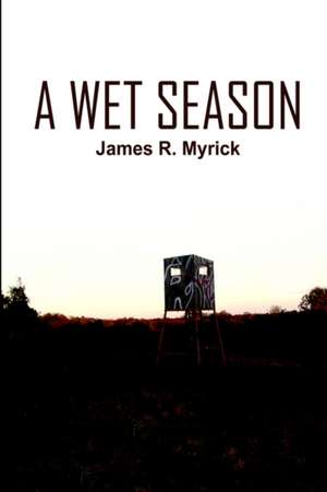 A Wet Season de James R. Myrick