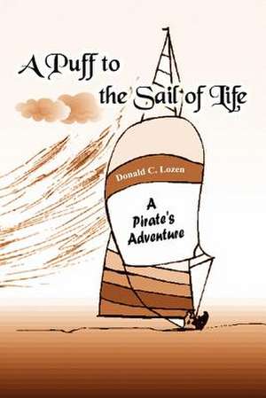 A Puff to the Sail of Life de Donald C. Lozen