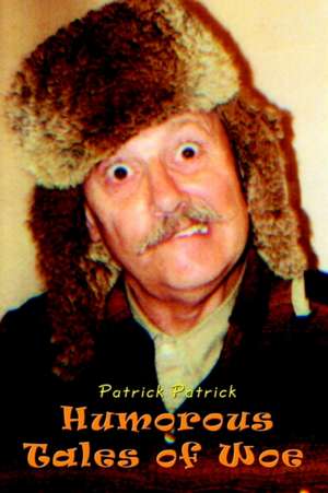 Humorous Tales of Woe de Patrick Patrick