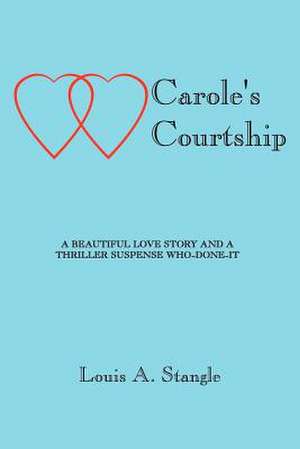 Carole's Courtship de Louis A. Stangle