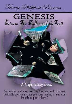 Genesis: Between the Dollar and the Truth de Tracey Philpott