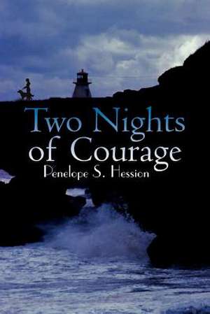 Two Nights of Courage de Penelope S. Hession