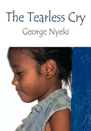 The Tearless Cry de George Nyeki