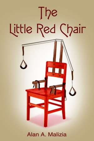 The Little Red Chair de Alan A. Malizia