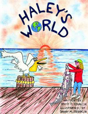 Haley's World de David P. Kovalcik