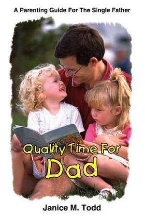 Quality Time For Dad de Janice M. Todd