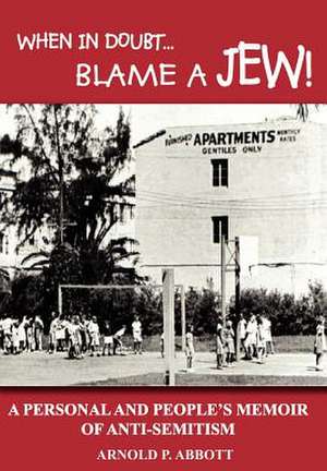 When in Doubt...Blame a Jew! de Arnold P Abbott