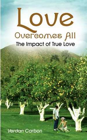 Love Overcomes All de Verdan Carbon