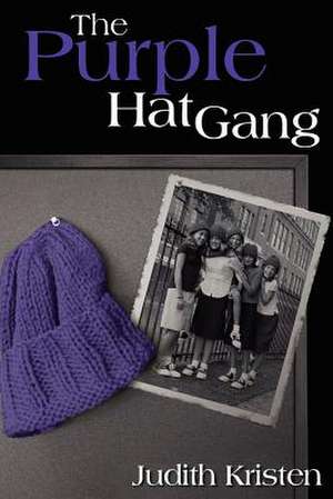 The Purple Hat Gang de Judith Kristen