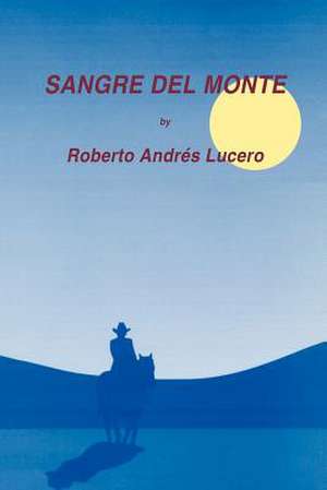 SANGRE DEL MONTE de Roberto Andrés Lucero