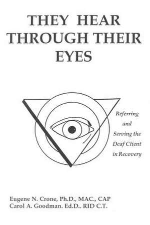 They Hear Through Their Eyes de Eugene N. Crone