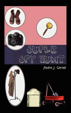 Super Spy Hunt de Andre J. Garant