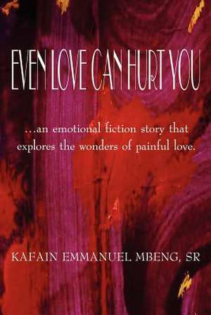 EVEN LOVE CAN HURT YOU de Sr Kafain Emmanuel Mbeng