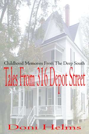 Tales from 316 Depot Street de Doni Helms