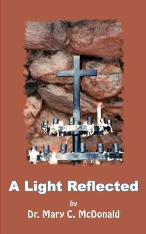 A Light Reflected de Mary C. McDonald