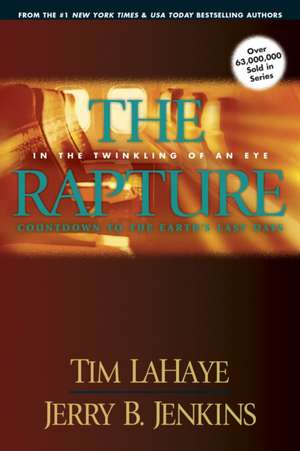 The Rapture: In the Twinkling of an Eye, Countdown to the Earth's Last Days de Tim F. LaHaye