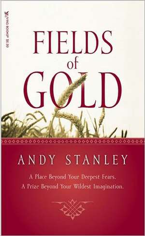 Fields of Gold de Andy Stanley