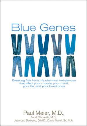 Blue Genes: Breaking Free from the Chemical Imbalances That Affect Your Moods, Your Mind, Your Life, and Your Loved Ones de Paul D. Meier