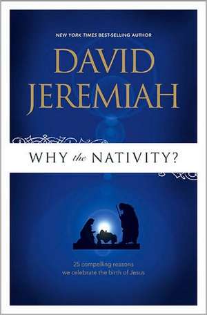 Why the Nativity? de David Jeremiah