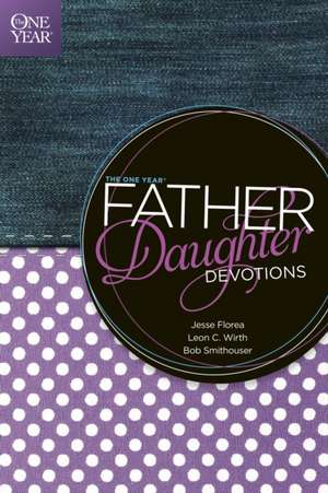 The One Year Father-Daughter Devotions de Jesse Florea