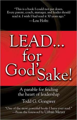 Lead... for God's Sake! de Todd G. Gongwer