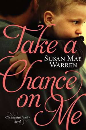 Take a Chance on Me de Susan May Warren