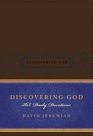 Discovering God: 365 Daily Devotions de David Jeremiah