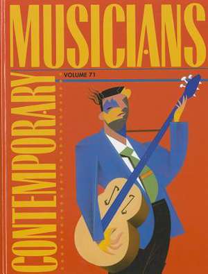 Contemporary Musicians, Volume 71: Profiles of the People in Music de Gale Cengage Learning