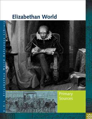 Elizabethan World: Primary Sources de Elizabeth Shostak