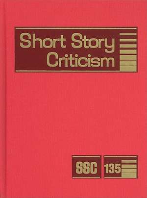 Short Story Criticism, Volume 135: Criticism of the Works of Short Fiction Writers de Jelena Krstovic