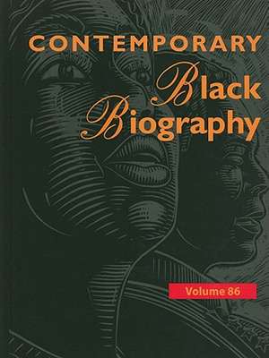 Contemporary Black Biography: Profiles from the International Black Community de Gale Cengage Learning