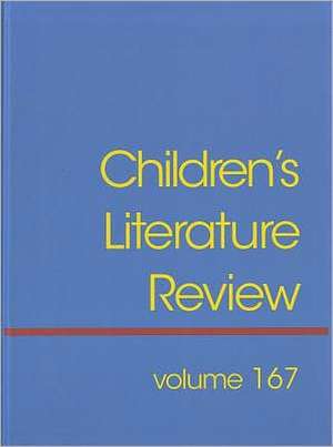 Children's Literature Review, Volume 167: Excerpts from Reviews, Criticism, & Commentary on Books for Children & Young People de Gale Cengage Learning