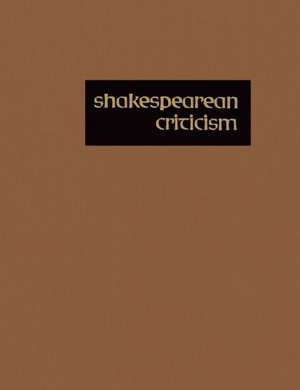 Shakespearean Criticism, Volume 155: Criticism of William Shakespeare's Plays & Poetry, from the First Published Appraisals to Current Evaluations de Lawrence J. Trudeau