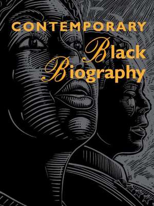 Contemporary Black Biography: Profiles from the International Black Community de Margaret Mazurkiewicz