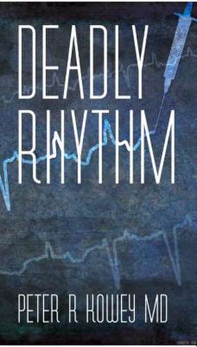 Deadly Rhythm de Peter R. Kowey