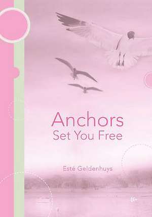 Anchors Set You Free de Este Geldenhuys