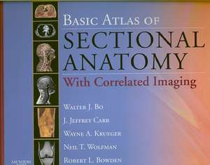 Basic Atlas of Sectional Anatomy: With Correlated Imaging de Walter J. Bo