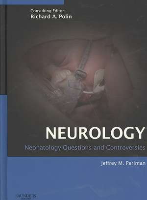 Neonatology: Questions and Controversies Series de Richard A. Polin