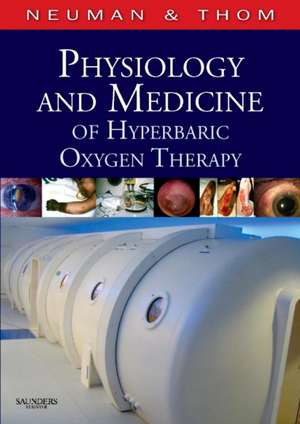 Physiology and Medicine of Hyperbaric Oxygen Therapy de Tom S. Neuman