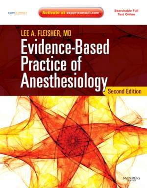 Evidence-Based Practice of Anesthesiology: Expert Consult - Online and Print de Lee Fleisher