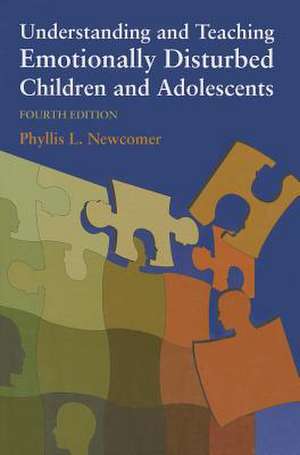 Understanding and Teaching Emotionally Disturbed Children and Adolescents de Phyllis L. Newcomer