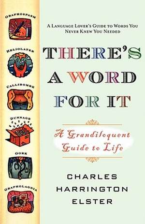 There's a Word for It de Charles Harrington Elster